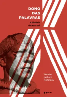 Baixar Livro Dono das Palavras - Yamalui Kuikuro Mehinaku em ePub PDF Mobi ou Ler Online