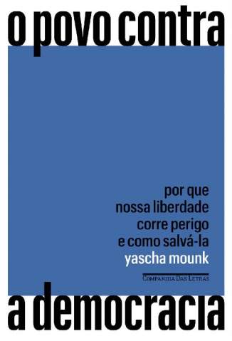 Baixar Livro O Povo Contra a Democracia -  Yascha Mounk em ePub PDF Mobi ou Ler Online