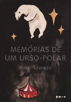 Baixar Livro Memórias de um Urso-polar - Yoko Tawada em ePub PDF Mobi ou Ler Online