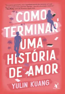 Baixar Livro Como terminar uma história de amor - Yulin Kuang em ePub PDF Mobi ou Ler Online