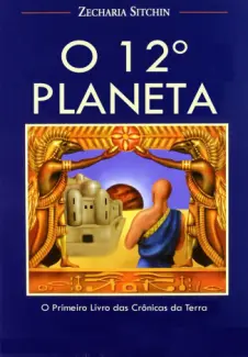 Baixar Livro O 12º Planeta - Zecharia Sitchin em ePub PDF Mobi ou Ler Online