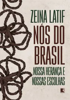 Baixar Livro Nós do Brasil: Nossa Herança e Nossas Escolhas - Zeina Latif em ePub PDF Mobi ou Ler Online