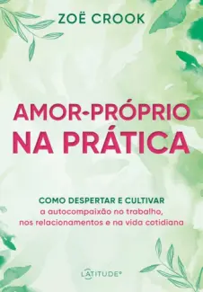 Baixar Livro Amor-próprio na Prática - Zöe Crook em ePub PDF Mobi ou Ler Online